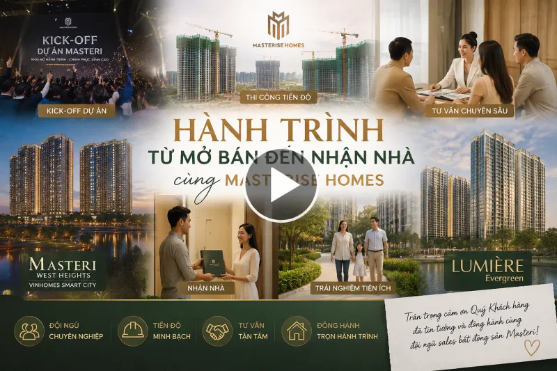 Hành Trình Từ Mở Bán Đến Nhận Nhà - Masterise Homes