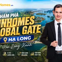Khám Phá Vinhomes Global Gate Hạ Long